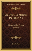 Vie De M. Le Marquis De Fabert, Mar�chal De France, Volume 1... 1120051711 Book Cover