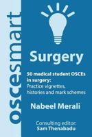 Oscesmart - 50 Medical Student Osces in Surgery: Vignettes, Histories and Mark Schemes for Your Finals. 0990853853 Book Cover