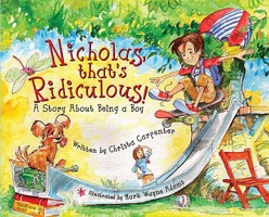 Nicholas, that's Ridiculous! A Story About Being a Boy 1596160020 Book Cover