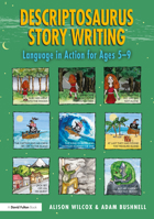 Descriptosaurus Story Writing: Language in Action for Ages 5-9 0367559110 Book Cover