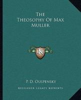 The Theosophy Of Max Müller 1425343988 Book Cover