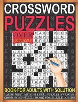 Crossword Puzzles Book For Adults With Solution Over 100 Puzzle Large-print, Medium level Puzzles Awesome Crossword Puzzle Book For Puzzle Lovers B09SNXNZRC Book Cover