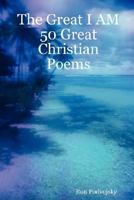 The Great I AM 50 Great Christian Poems 1435701003 Book Cover