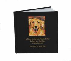 A Tribute to the Best Friend of Man, Eulogy on the Dog 098003941X Book Cover