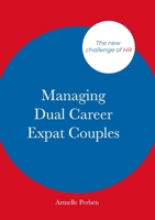 Managing Dual Career Expat Couples: The new challenge of HR 1471669475 Book Cover