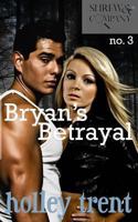 Bryan's Betrayal 1492995746 Book Cover
