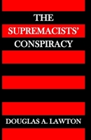 The Supremacists' Conspiracy 1941632076 Book Cover