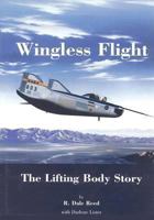 Wingless Flight: The Lifting Body Story