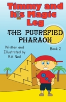 Timmy and his magic leg - The Putrefied Pharaoh 1838143319 Book Cover