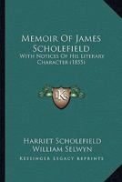 Memoir Of James Scholefield: With Notices Of His Literary Character 1165611643 Book Cover