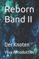 Reborn Band II: Der Knoten B0G65197DL Book Cover
