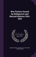 War posters: issued by belligerent and neutral nations, 1914-1919 1019185899 Book Cover