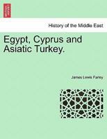Egypt, Cyprus and Asiatic Turkey 1241491976 Book Cover