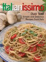 Italianissimo: Over 600 Great Recipes From Every Region of Italy 8860980550 Book Cover