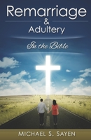 Remarriage & Adultery: In the Bible 0692161236 Book Cover