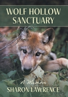 Wolf Hollow Sanctuary: A Memoir 103832095X Book Cover