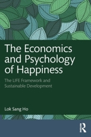 The Economics and Psychology of Happiness: The LIFE Framework and Sustainable Development 1032829567 Book Cover