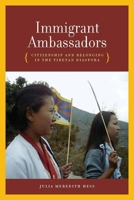 Immigrant Ambassadors: Citizenship and Belonging in the Tibetan Diaspora 0804760179 Book Cover