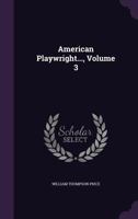 American Playwright..., Volume 3 1175228672 Book Cover