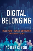 Digital Belonging: Building Human-Centered Organizations B0B2TM3XGZ Book Cover
