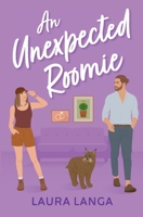 An Unexpected Roomie: A Best Friend’s Brother, Marriage of Convenience, Opposites Attract Sweet Romance (Love Tucson) B0CSFPVGL2 Book Cover