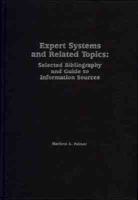 Expert Systems and Related Topics: Selected Bibliography and Guide to Information Sources 1878289039 Book Cover