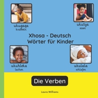 Xhosa - Deutsch Wörter für Kinder - Die Verben: Xhosa Lernen für Kinder und Anfänger - Zweisprachiges Bilderbuch auf Xhosa mit deutschen Übersetzungen ... (Deutsch-Xhosa)) (German Edition) B0GY873MTT Book Cover