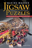 Making Wooden Jigsaw Puzzles: Creating Heirlooms from Photos & Other Favorite Images 1565234804 Book Cover