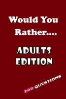 Would you rather Adults Edition: Hilarious scenarios, silly questions and situations for the whole family . B0851M8ZL8 Book Cover