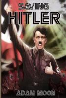 Saving Hitler 1495322114 Book Cover