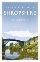 The Little Book of Shropshire 1803992077 Book Cover