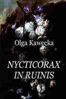 Nycticorax in Ruinis: Collection of Poems 5990504209 Book Cover