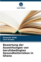 Bewertung der Auswirkungen von berufsbedingten Gesundheitsrisiken in Ghana (German Edition) B0CKB12YFF Book Cover