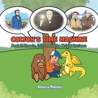 Colton's Time Machine Book 2: Lincoln, Edison and the Wright Brothers 1956895302 Book Cover