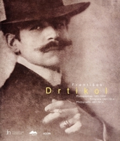 Frantisek Drtikol: Photographies Des Annees 1901-1914 Et L'Album Les Cours Et Courettes Du Vieux Prague / Fotografie Z Let 1901-1914 a Album Z Dvoru a Dvorecku Stare Prahy / Photographs from the Perio 8086217086 Book Cover
