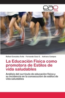 La Educación Física como promotora de Estilos de vida saludables 6202128615 Book Cover