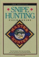 The Official Snipe Hunting Field Guide: For the Hunter Who Has Everything and the Greenhorn Just Getting Started 157034065X Book Cover