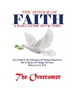 The Power of Faith: A Daily Guide to Victory 9692692388 Book Cover