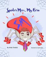 Spider Max, My Hero 1940985528 Book Cover
