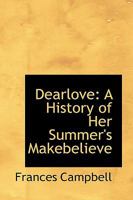 Dearlove: A History of Her Summer's Makebelieve 1110257090 Book Cover