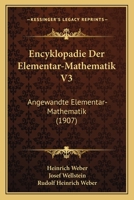 Encyklopadie Der Elementar-Mathematik V3: Angewandte Elementar-Mathematik (1907) 1160709416 Book Cover