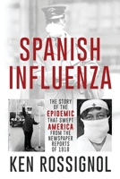 SPANISH INFLUENZA - The Story of the Epidemic That Swept America From the Newspaper Reports of 1918 (Twentieth Century History) B08BDMH5MX Book Cover