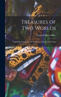 Treasures of two Worlds: Unpublished Legends and Traditions of the Jewish Nation 1016513917 Book Cover