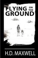 Flying on the Ground 0692960961 Book Cover