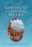 When God Broke Grandma's Heart 098472110X Book Cover