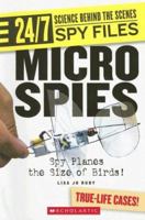 Micro Spies: Spy Planes the Size of Birds! (24/7: Science Behind the Scenes) 053112083X Book Cover