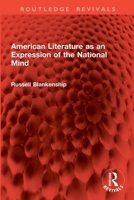 American Literature as an Expression of the National Mind (Routledge Revivals) 1032906758 Book Cover