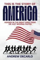 This Is the Story of America: Headed in the Right Direction? Or Just Moving Faster B0GZ5PCHVG Book Cover