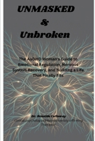 Unmasked and Unbroken: The AuDHD Woman's Guide to Emotional Regulation, Nervous System Recovery, and Building a Life That Finally Fits B0H6Q14FRZ Book Cover