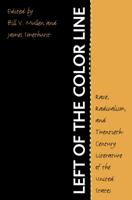 Left of the Color Line: Race, Radicalism, and Twentieth-Century Literature of the United States (The John Hope Franklin Series in African American History and Culture) 0807854778 Book Cover